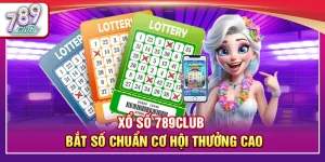 Xổ Số 789Club – Bắt Số Chuẩn Cơ Hội Thưởng Cao